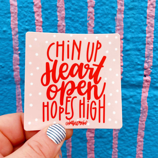 Chin Up, Heart Open, Hopes High