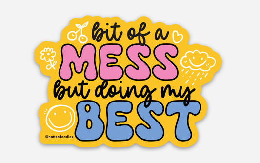 A Bit of a Mess, But Doing My Best Funny Waterproof Sticker