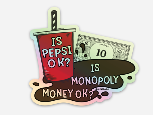 Is Pepsi OK? Is Monopoly Money OK? Funny Girly Holo Sticker