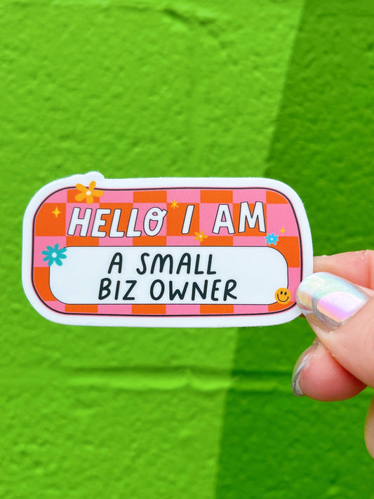 Hello I Am A Small Biz Owner Name Tag Waterproof Sticker