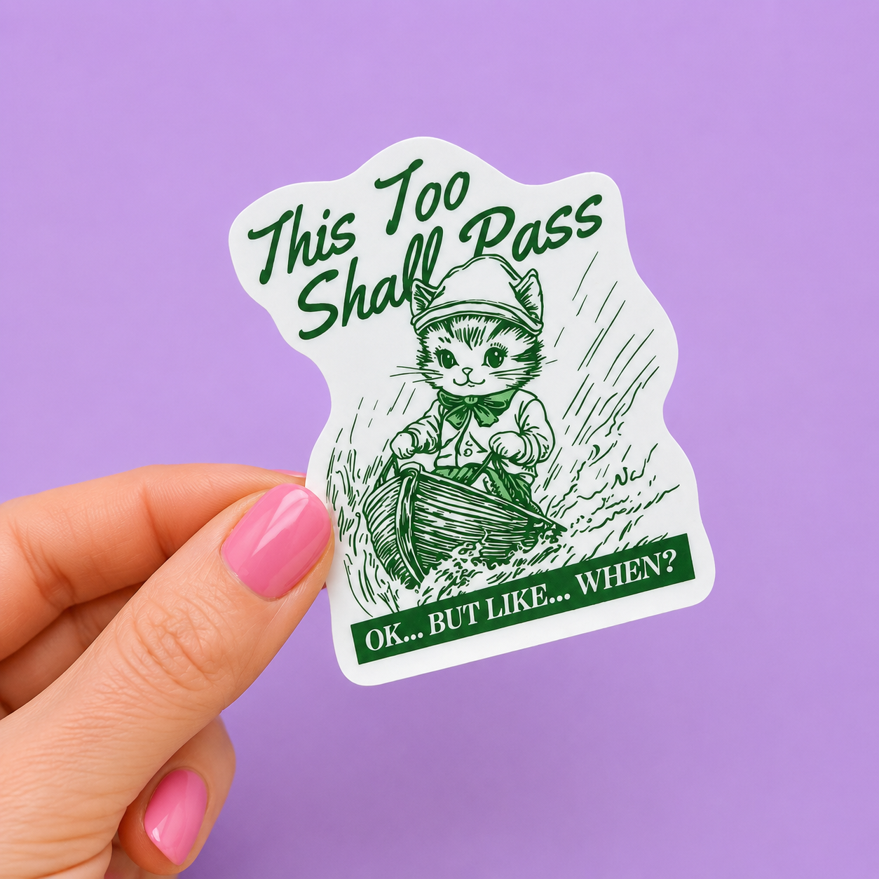 This Too Shall Pass....Ok But Like When Sticker