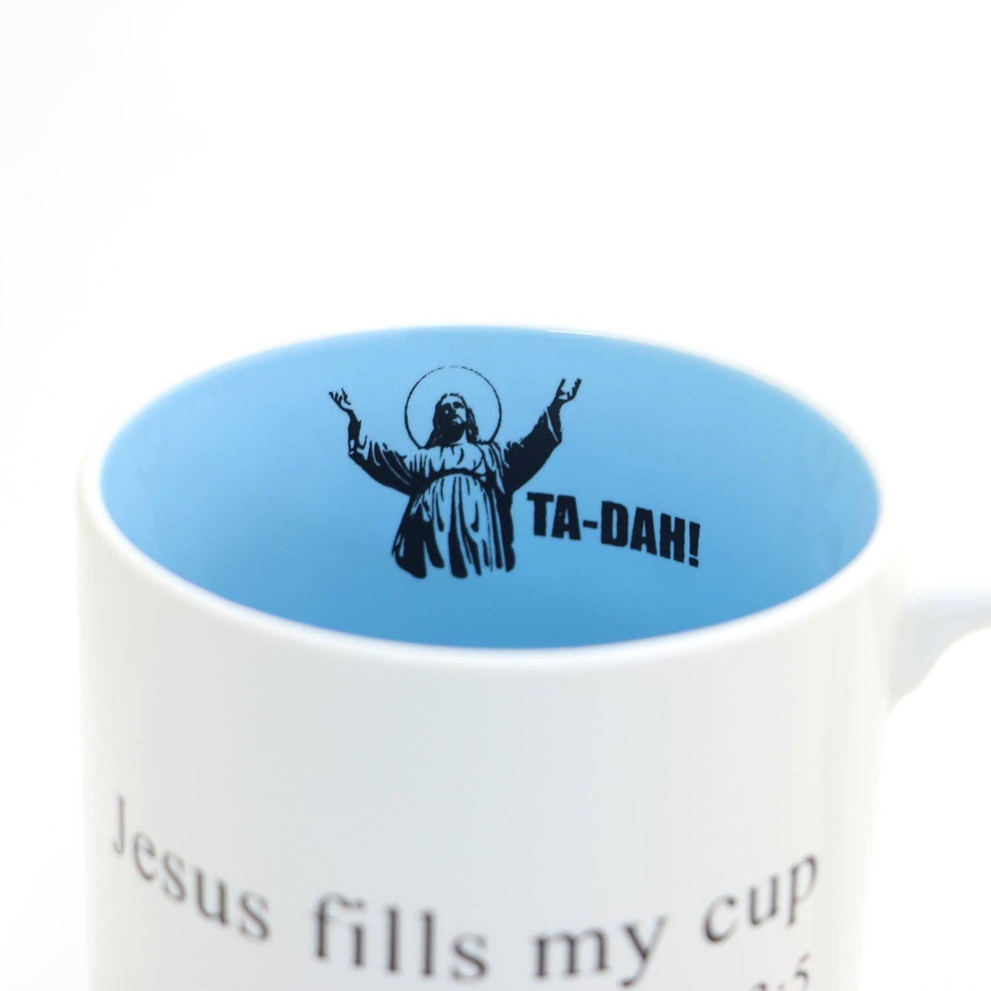 Ta-Dah Jesus Mug, Jesus fills my cup, Wake Pray Slay