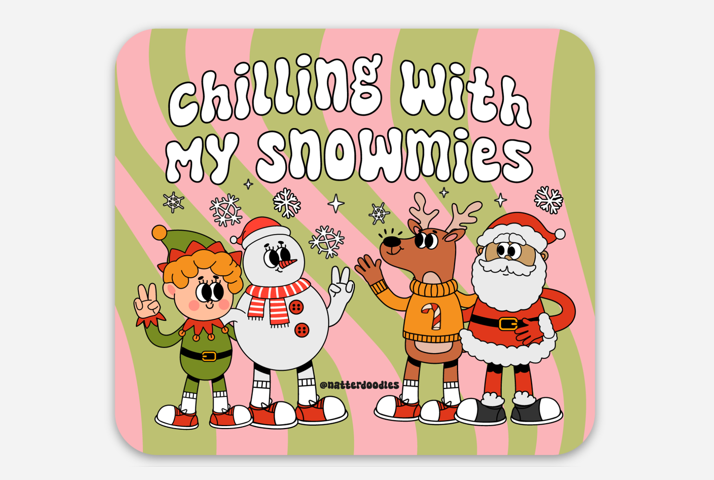 Chilling with my Snowmies Santa Rudolph Christmas Sticker