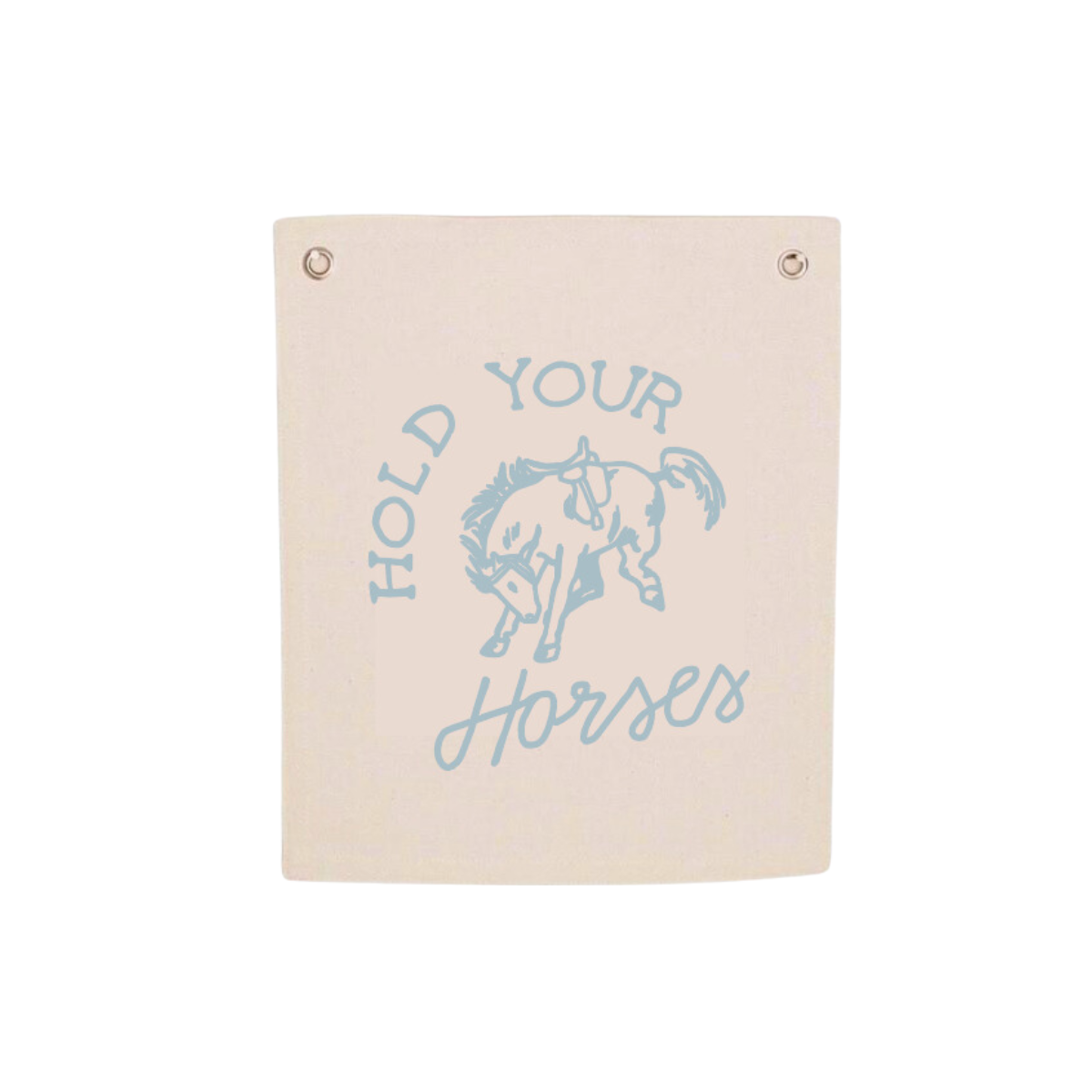 Hold your Horses Canvas Banner - LIMITED EDITION TEAL