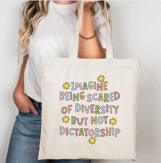 Imagine Being Scared About Diversity But Not Dictatorship Tote Bag