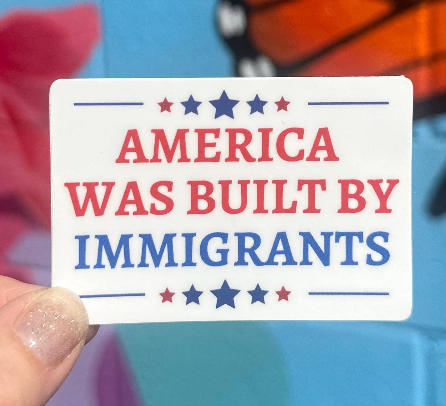 America Was Built By Immigrants Sticker