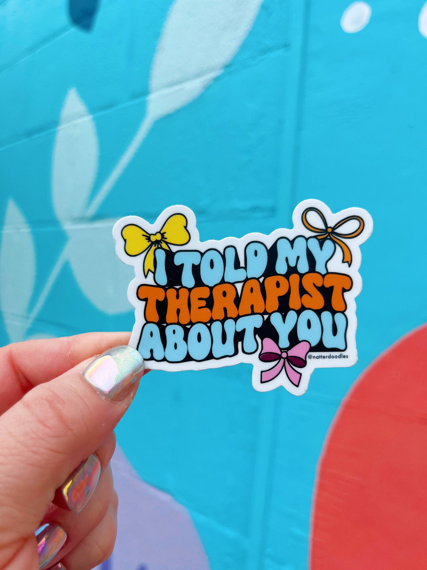 I Told My Therapist About You Funny Waterproof Sticker