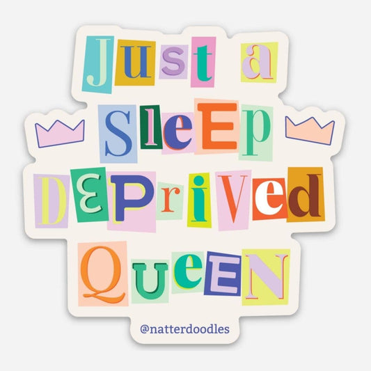 Just a Sleep Deprived Queen Funny Tired Waterproof Sticker