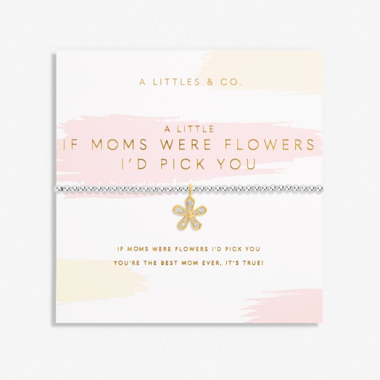 If Moms were Like Flowers, I'd Pick You