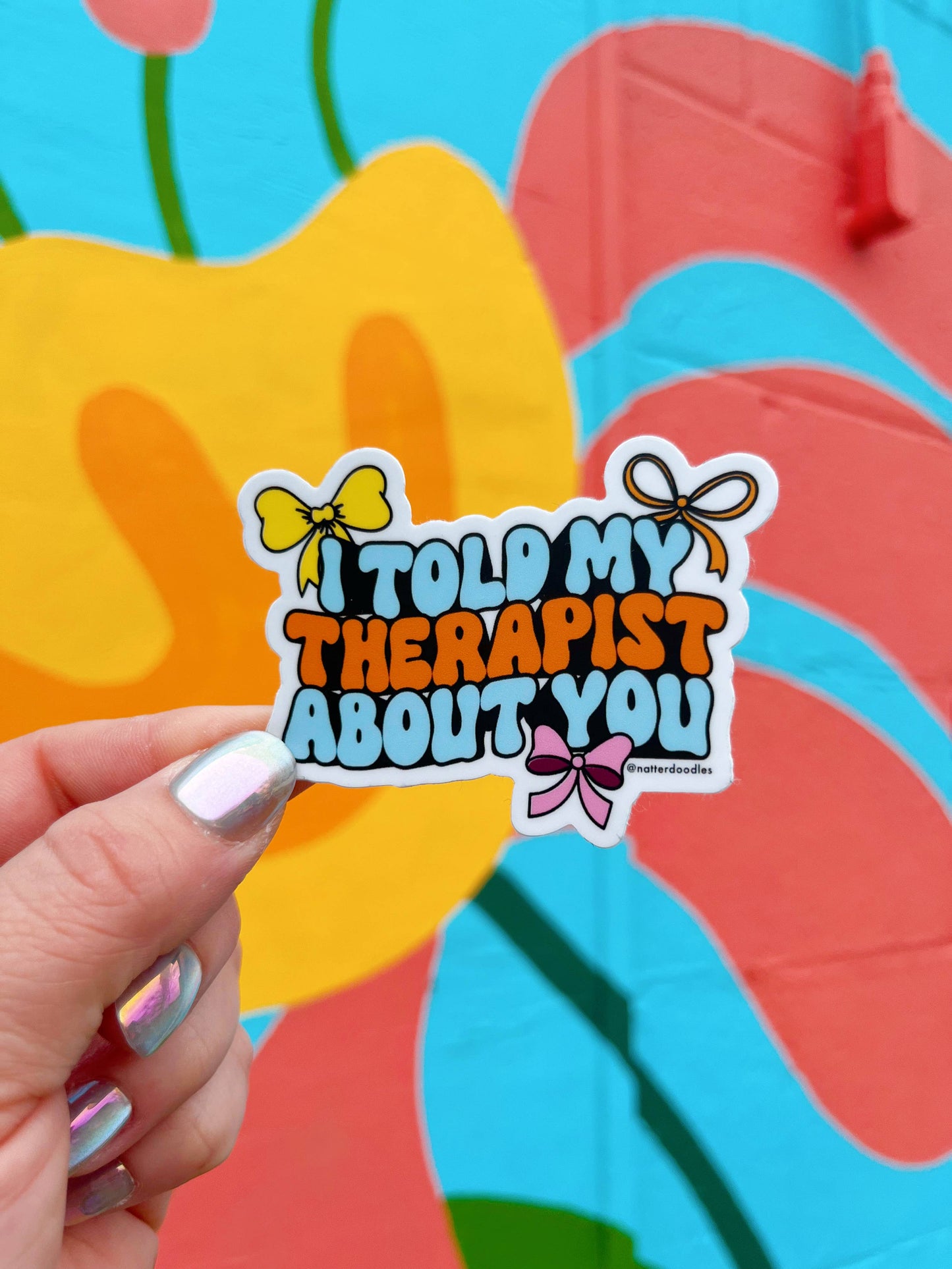 I Told My Therapist About You Funny Waterproof Sticker