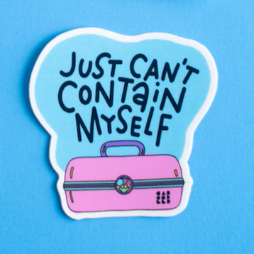 Can't Contain Myself Caboodle Inspired Waterproof Sticker